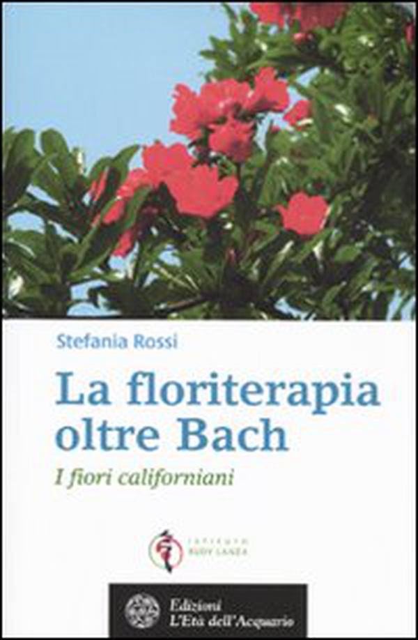 La floriterapia oltre Bach. I fiori californiani - Librerie.coop La floriterapia oltre Bach. I fiori californiani - Librerie.coop