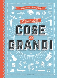 Il libro delle cose da grandi - Librerie.coop Il libro delle cose da grandi - Librerie.coop