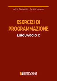Esercizi di programmazione linguaggio C - Librerie.coop Esercizi di programmazione linguaggio C - Librerie.coop
