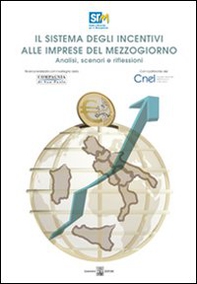 Il sistema degli incentivi alle imprese del Mezzogiorno. Analisi, scenari e riflessioni - Librerie.coop Il sistema degli incentivi alle imprese del Mezzogiorno. Analisi, scenari e riflessioni - Librerie.coop
