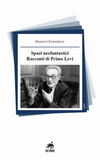 Spazi neofantastici. Racconti di Primo Levi - Librerie.coop
