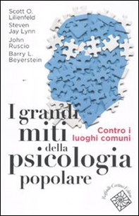I grandi miti della psicologia popolare. Contro i luoghi comuni - Librerie.coop