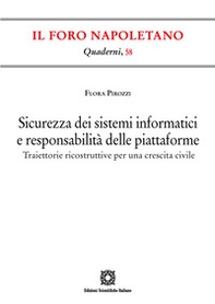 Sicurezza dei sistemi informatici e responsabilità delle piattaforme. Traiettorie ricostruttive per una crescita civile - Librerie.coop