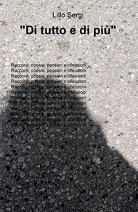 «Di tutto e di più». Racconti, poesie, pensieri e riflessioni - Librerie.coop