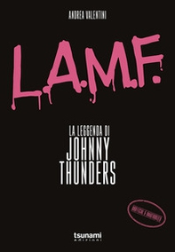 L.A.M.F. La leggenda di Johnny Thunders - Librerie.coop