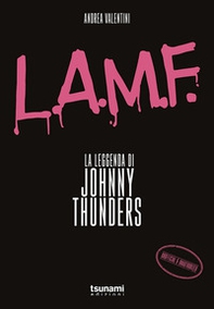 L.A.M.F. La leggenda di Johnny Thunders - Librerie.coop L.A.M.F. La leggenda di Johnny Thunders - Librerie.coop