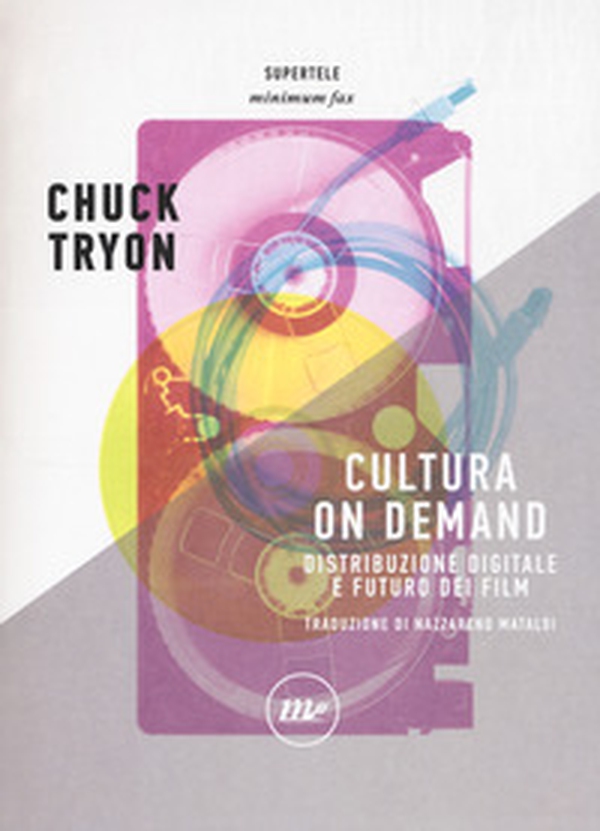 Cultura on demand. Distribuzione digitale e futuro dei film - Librerie.coop Cultura on demand. Distribuzione digitale e futuro dei film - Librerie.coop