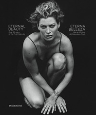 Eternal beauty over 50 years of the Pirelli calendar. Ediz. inglese e spagnola - Librerie.coop