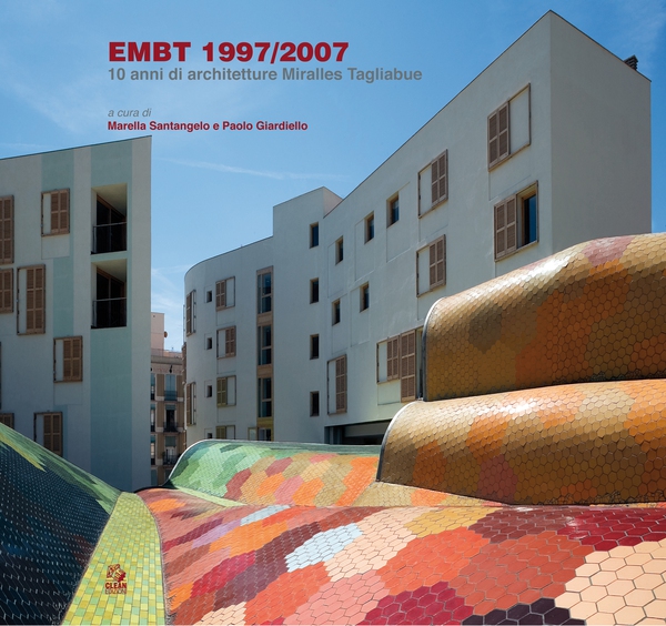 EMBT 1997/2007 10 anni di architetture Miralles Tagliabue - Librerie.coop EMBT 1997/2007 10 anni di architetture Miralles Tagliabue - Librerie.coop