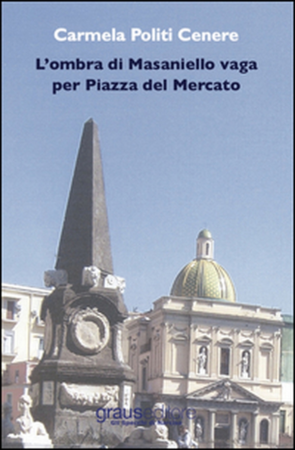 L'ombra di Masaniello vaga per piazza del Mercato - Librerie.coop L'ombra di Masaniello vaga per piazza del Mercato - Librerie.coop