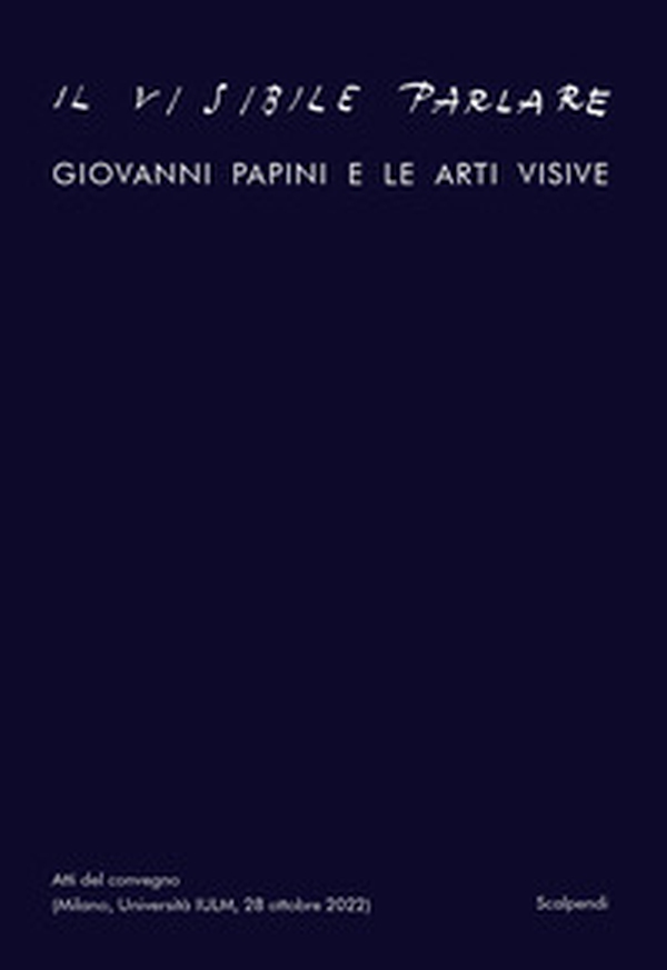 Il visibile parlare. Giovanni Papini e le arti visive - Librerie.coop