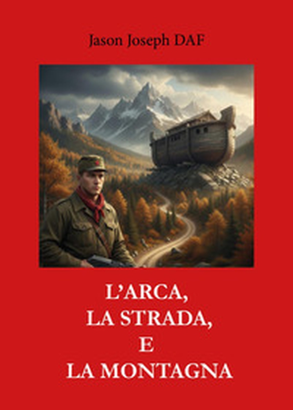 L'arca, la strada e la montagna - Librerie.coop