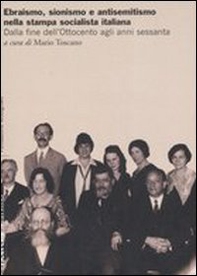 Ebraismo, sionismo e antisemitismo nella stampa socialista italiana. Dalla fine dell'Ottocento agli anni sessanta - Librerie.coop