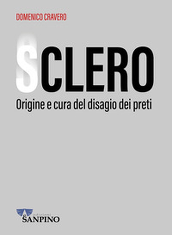 Sclero. Origine e cura del disagio dei preti - Librerie.coop Sclero. Origine e cura del disagio dei preti - Librerie.coop