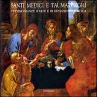 Santi medici e taumaturghi. Testimonianze d'arte e di devozione in Sicilia - Librerie.coop