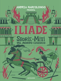 Iliade. Storie e miti del mondo classico - Librerie.coop