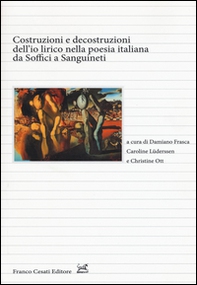 Costruzioni e decostruzioni dell'io lirico nella poesia italiana da Soffici a Sanguineti - Librerie.coop