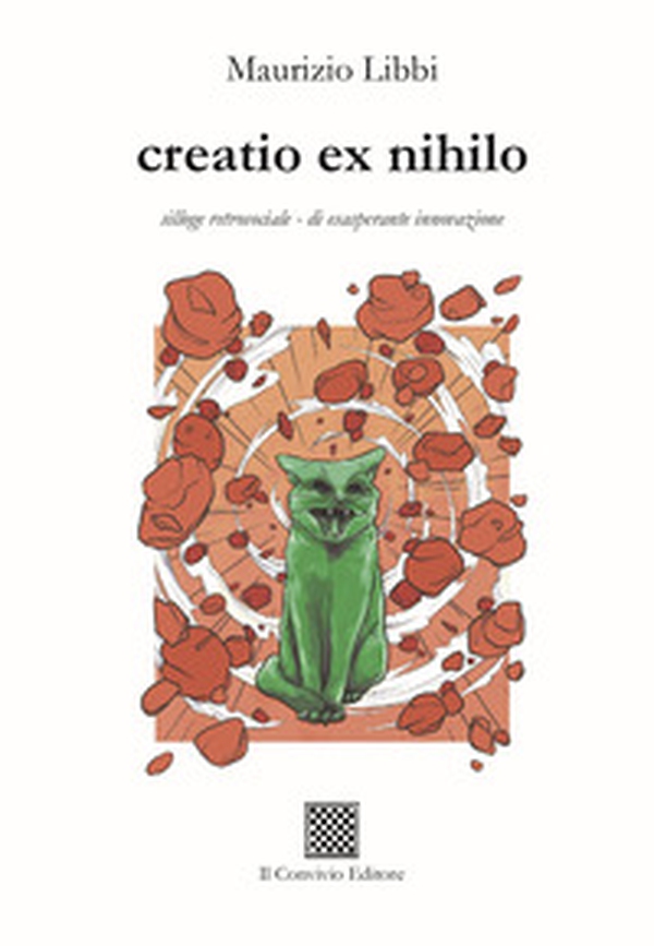 Creatio ex nihilo - silloge retrosociale - di esasperante innovazione - Librerie.coop Creatio ex nihilo - silloge retrosociale - di esasperante innovazione - Librerie.coop