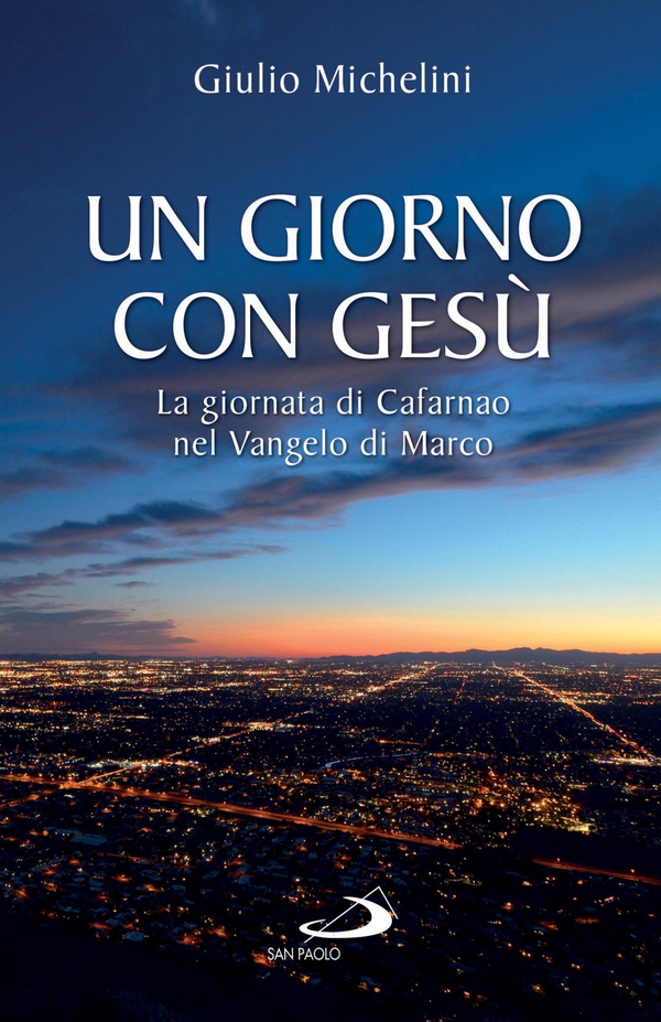 Un giorno con Gesù. La giornata di Cafarnao nel Vangelo di Marco - Librerie.coop Un giorno con Gesù. La giornata di Cafarnao nel Vangelo di Marco - Librerie.coop