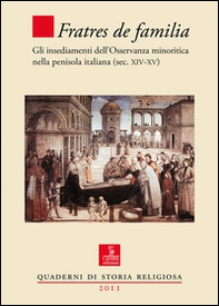 Fratres de familia. Gli insediamenti dell'osservanza minoritica nella penisola italiana - Librerie.coop