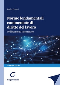 Norme fondamentali commentate di diritto del lavoro. Ordinamento sistematico - Librerie.coop