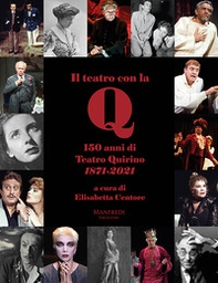 Il teatro con la Q. 150 anni di teatro Quirino 1871-2021 - Librerie.coop