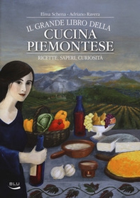 Il grande libro della cucina piemontese. Ricette, saperi, curiosità - Librerie.coop