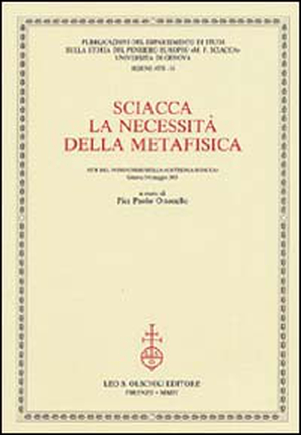 Sciacca. La necessità della metafisica. Atti del 9° Corso della «Cattedra Sciacca» (Genova, 5-6 maggio 2003) - Librerie.coop Sciacca. La necessità della metafisica. Atti del 9° Corso della «Cattedra Sciacca» (Genova, 5-6 maggio 2003) - Librerie.coop