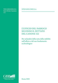L'Ufficio del parroco secondo il dettato del canone 522. Per un analisi della nota della stabilità nell'ufficio e del suo fondamento ecclesiologico - Librerie.coop