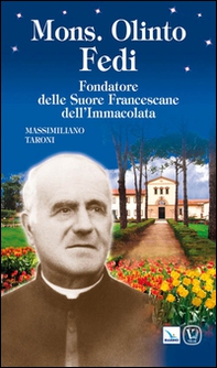 Mons. Olinto Fedi. Fondatore delle suore francescane dell'Immacolata - Librerie.coop