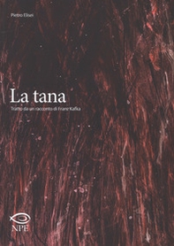 La tana. Tratto da un racconto di Franz Kafka - Librerie.coop