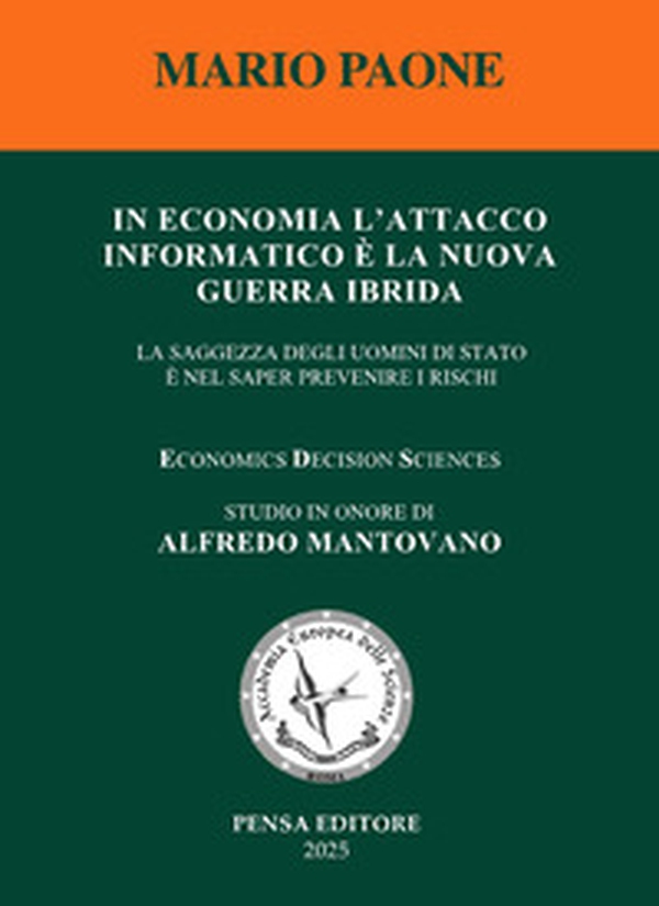 In economia l'attacco informatico è la nuova guerra ibrida. La saggezza degli uomini di Stato è nel saper prevenire i rischi - Librerie.coop In economia l'attacco informatico è la nuova guerra ibrida. La saggezza degli uomini di Stato è nel saper prevenire i rischi - Librerie.coop
