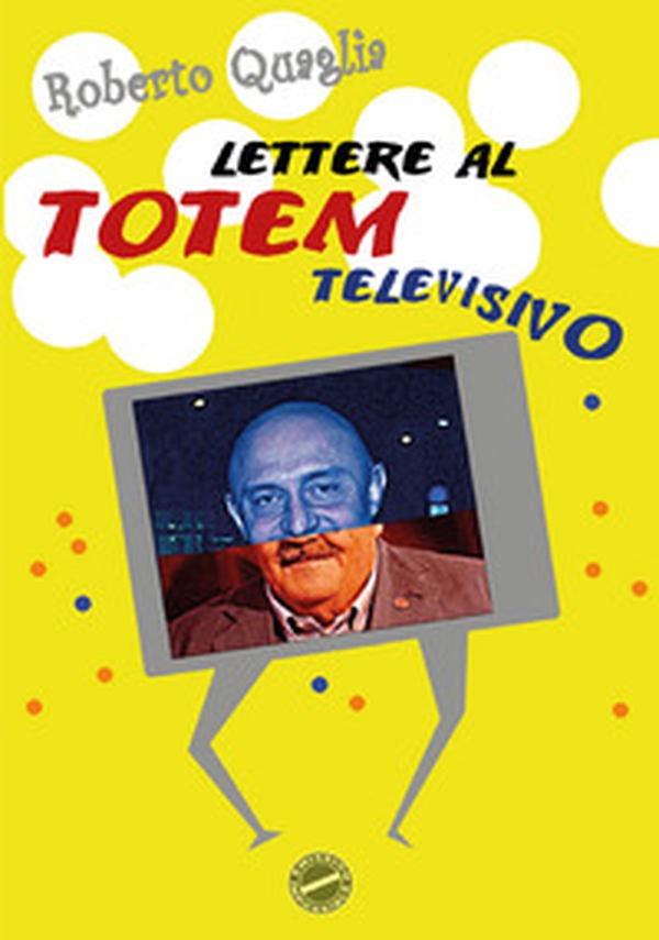 Lettere al totem televisivo - Librerie.coop Lettere al totem televisivo - Librerie.coop