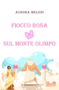 Fiocco rosa sul Monte Olimpo - Librerie.coop