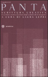 Panta. Scrittura creativa. La scrittura creativa raccontata dagli scrittori che la insegnano - Librerie.coop