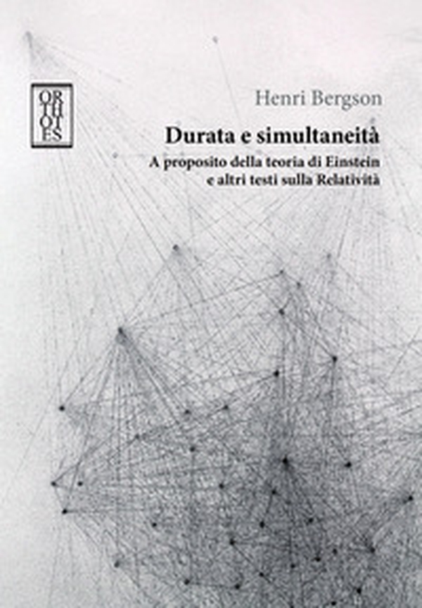 Durata e simultaneità. A proposito della teoria di Einstein e altri testi sulla relatività - Librerie.coop Durata e simultaneità. A proposito della teoria di Einstein e altri testi sulla relatività - Librerie.coop