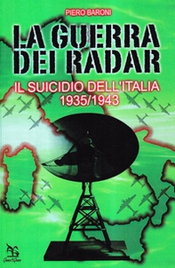 La guerra dei radar. Il suicidio dell'Italia (1935-1943) - Librerie.coop La guerra dei radar. Il suicidio dell'Italia (1935-1943) - Librerie.coop