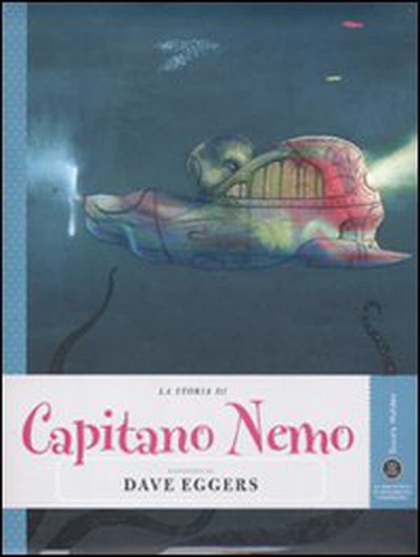La storia di Capitano Nemo raccontata da Dave Eggers - Librerie.coop La storia di Capitano Nemo raccontata da Dave Eggers - Librerie.coop