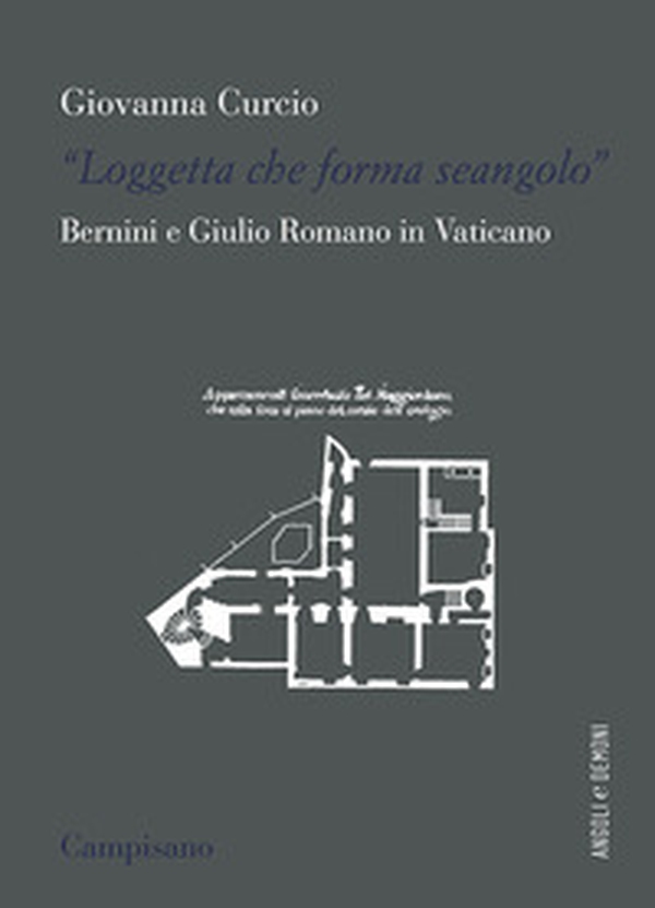 «Loggetta che forma seangolo». Bernini e Giulio Romano in Vaticano - Librerie.coop «Loggetta che forma seangolo». Bernini e Giulio Romano in Vaticano - Librerie.coop