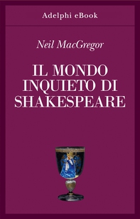 Il mondo inquieto di Shakespeare - Librerie.coop