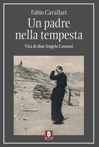 Un padre nella tempesta. Vita di don Angelo Cassani - Librerie.coop