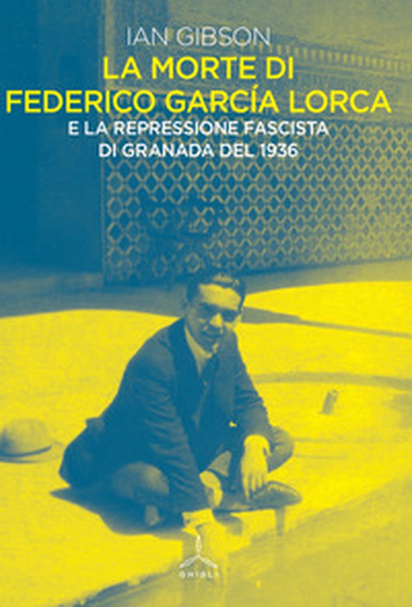 La morte di Federico Garcia Lorca - Librerie.coop La morte di Federico Garcia Lorca - Librerie.coop