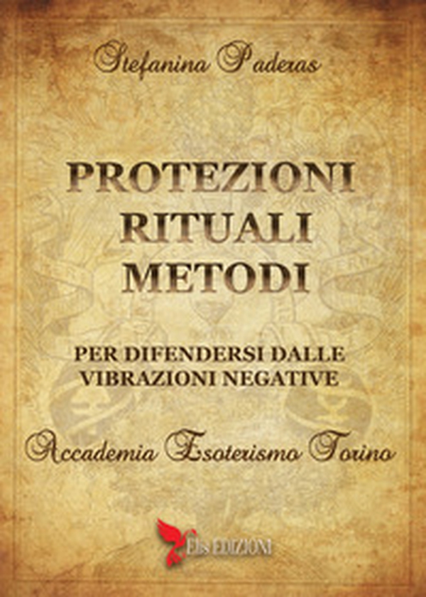 Protezioni rituali e metodi per difendersi dalle vibrazioni negative - Librerie.coop Protezioni rituali e metodi per difendersi dalle vibrazioni negative - Librerie.coop
