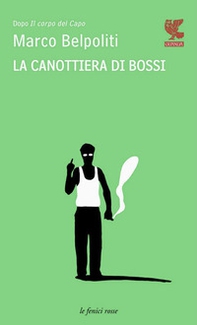 La canottiera di Bossi - Librerie.coop