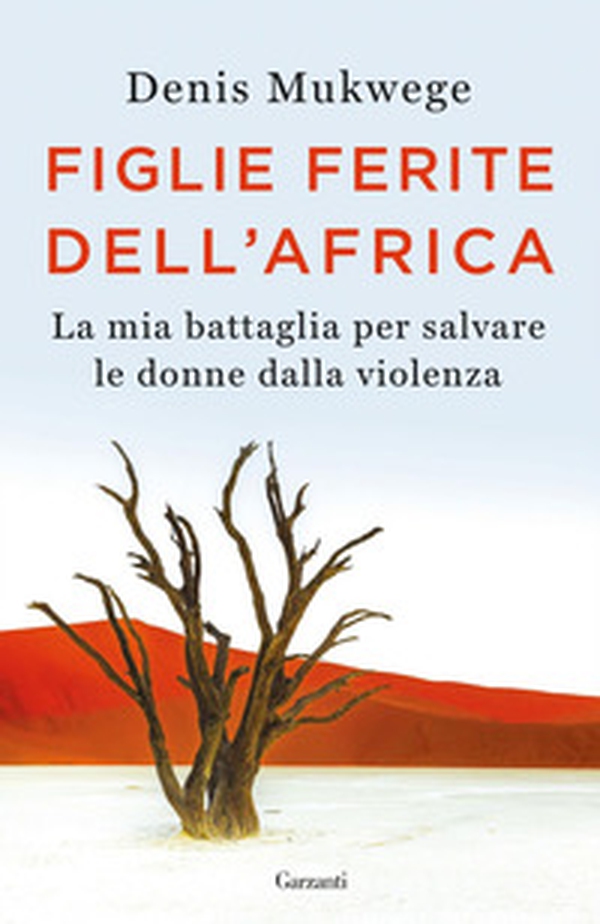 Figlie ferite dell'Africa. La mia battaglia per salvare le donne dalla violenza - Librerie.coop Figlie ferite dell'Africa. La mia battaglia per salvare le donne dalla violenza - Librerie.coop