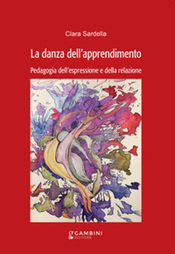 La danza dell'apprendimento. Pedagogia dell'espressione e della relazione - Librerie.coop