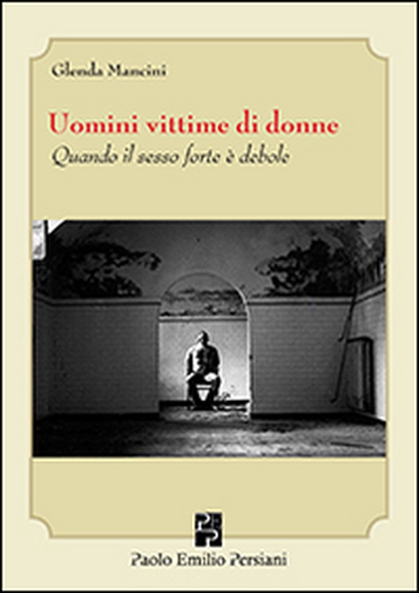 Uomini vittime di donne. Quando il sesso forte è debole - Librerie.coop Uomini vittime di donne. Quando il sesso forte è debole - Librerie.coop
