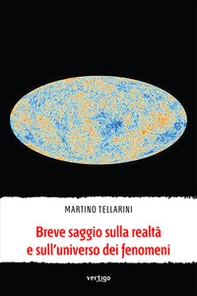Breve saggio sulla realtà e sull'universo dei fenomeni - Librerie.coop