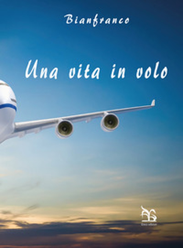 Una vita in volo - Librerie.coop Una vita in volo - Librerie.coop