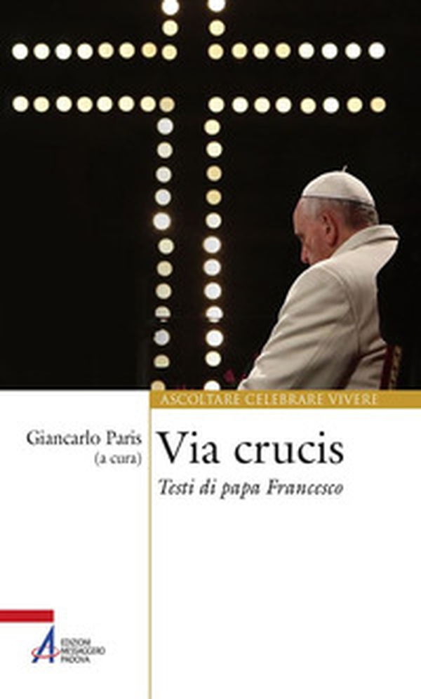 Via Crucis. Testi di papa Francesco - Librerie.coop Via Crucis. Testi di papa Francesco - Librerie.coop